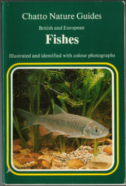 THE CHATTO NATURE GUIDE TO BRITISH AND EUROPEAN FISHES
