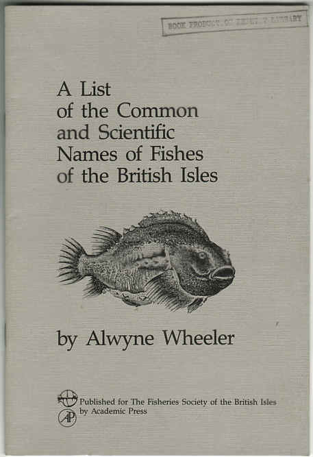 A LIST OF THE COMMON AND SCIENTIFIC NAMES OF THE FISHES OF THE BRITISH ISLES by Alwyne Wheeler