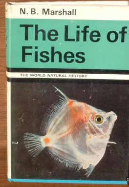 The Life of Fishes by N.B.Marshall 