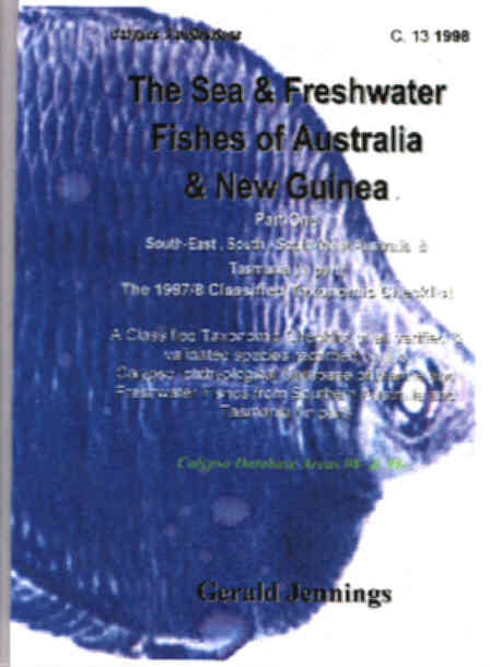 The Sea and Freshwater Fishes of Australia and New Guinea. Part One South ,South-East and South-Western Australia and Tasmania (in part). Taxonomic Classification of Reco