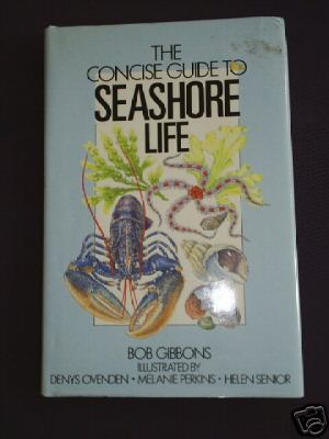 The Concise Guide to Seashore life by Bob Gibbons