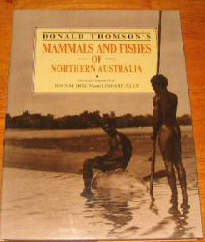 Mammals and Fishes of Northern Australia  by Thomson 
